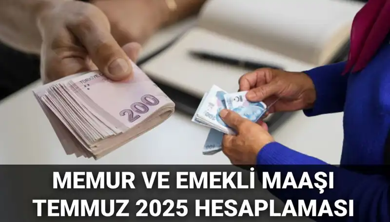 2025 Temmuz Ayında Memur ve Emekli Maaşlarında Beklenen Zam Oranları