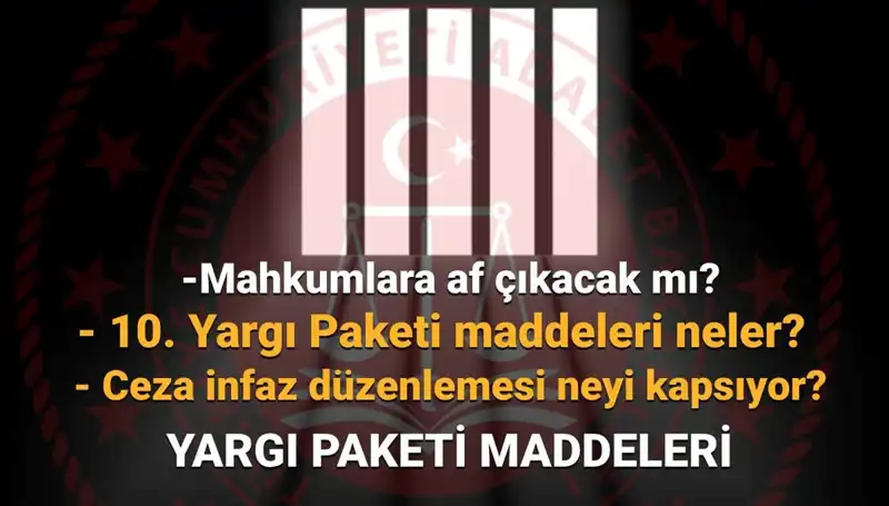 10. Yargı Paketi: Mahkumlar İçin Af Çıkarma Süreci Hızlanıyor!