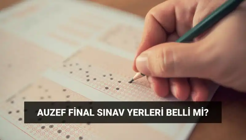 AUZEF Final Sınav Giriş Belgesi Tarihleri Açıklandı! Sınav Ne Zaman?