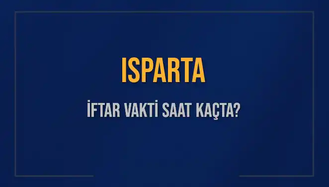 Isparta'da İftar Vakti Ne Zaman? 5 Mart 2025 Üzerine Tüm Detaylar