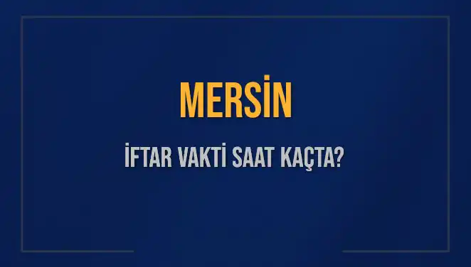 Mersin'de İftar Vakti Ne Zaman? Merakla Beklenen Saat Açıklandı!