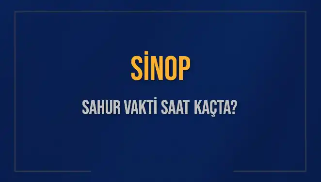 Sinop'ta 2025 Ramazan'ında Sahur Vakitleri Açıklandı