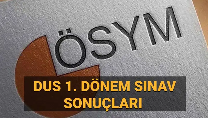 2025 DUS 1. Dönem Sonuçları Açıklandı: Sorgulama Ekranı ve Detaylar Burada!