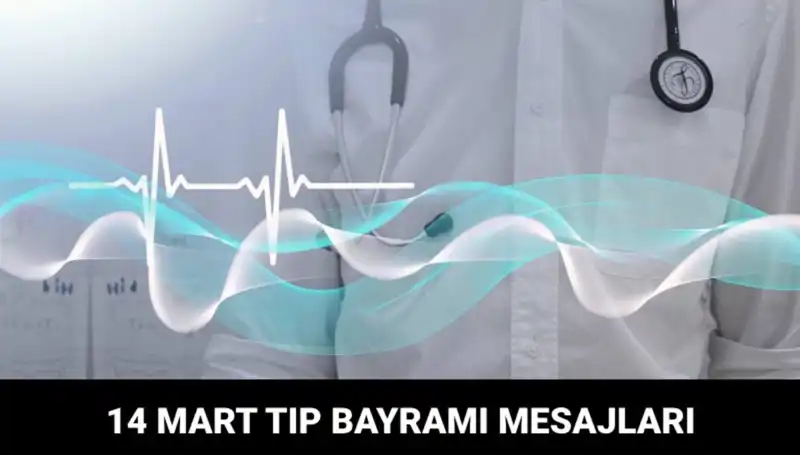 14 Mart Tıp Bayramı: Sağlık Kahramanlarına Özel Anlamlı Mesajlar