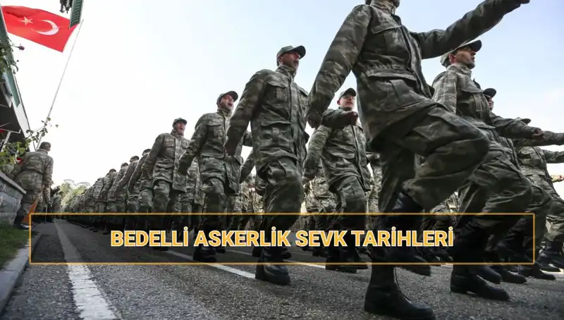 Bedelli Askerlik 2025 Celp ve Sevk Tarihleri Açıklandı!
