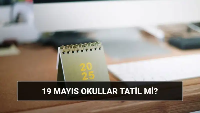 19 Mayıs'ta Okullar Tatil Mi? Üniversiteler Açık mı Kalacak?