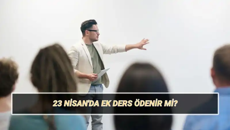 23 Nisan'da Ek Ders Ücreti: Öğretmenler Ne Yapacak?