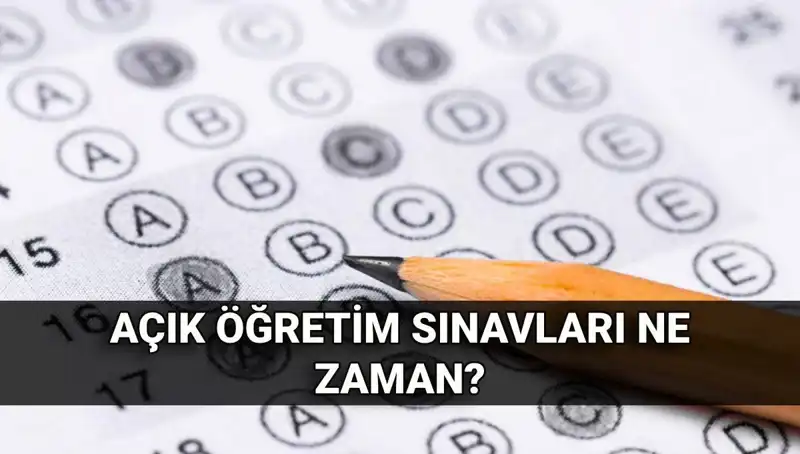 Açık Öğretim Sınavları Ne Zaman? Tarihler ve Detaylar
