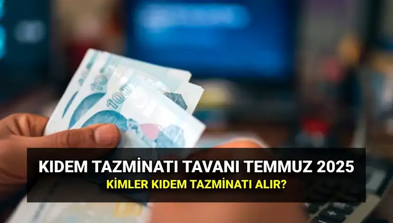 Kıdem Tazminatı Tavanı 2025’te Yeniden Belirlendi: İşte Yeni Tutar!