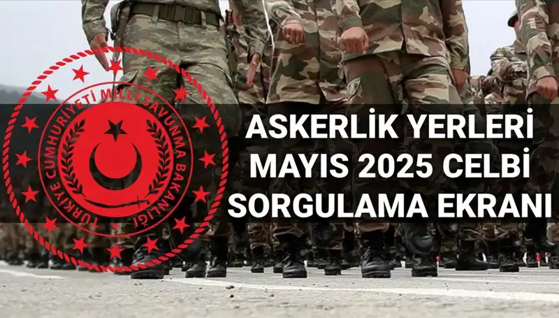 Mayıs Celbi İçin Askerlik Yerleri Sorgulama İle Nereye Gideceksiniz?