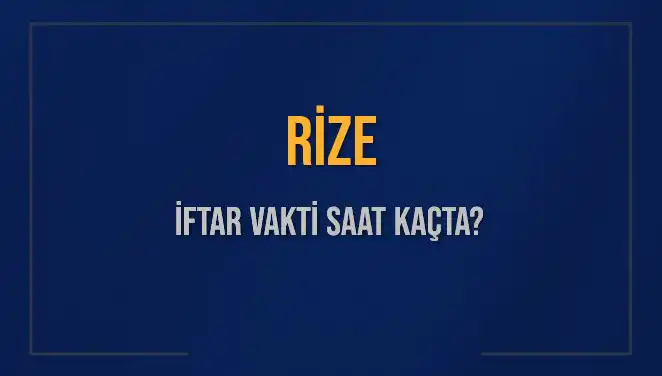 Rize İftar Vakti Hakkında Bilmeniz Gereken Her Şey
