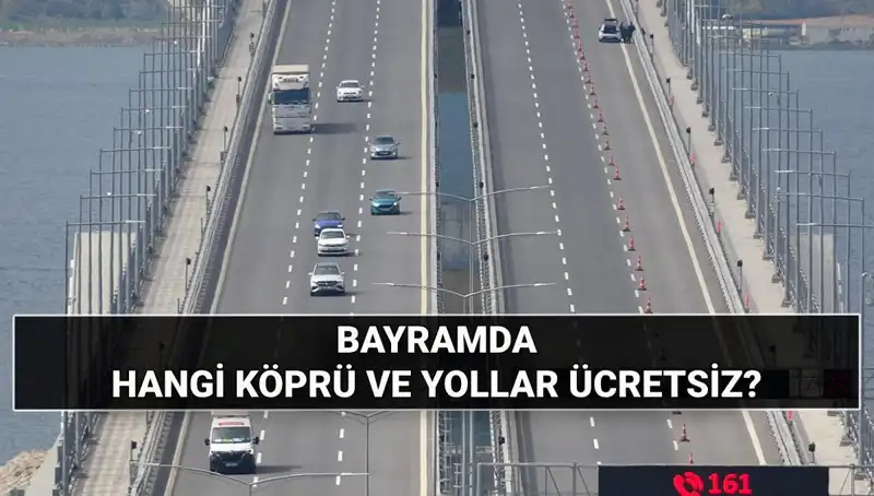 Bu Kurban Bayramı'nda Hangi Köprüler ve Otoyollar Ücretsiz Olacak?