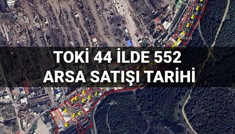 TOKİ’den 44 İlde 552 Arsayı Satışa Sunacak Açık Artırma Tarihleri Belli Oldu!