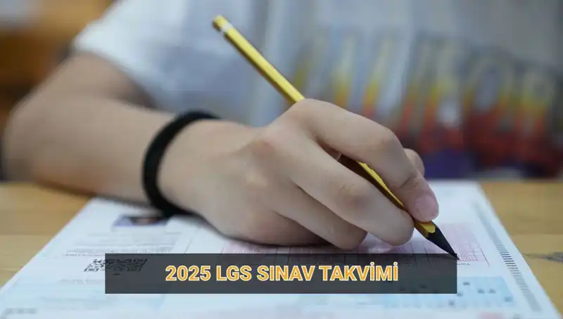 2025 LGS Takvimi Açıklandı: Sınav ve Başvuru Tarihleri Neler?