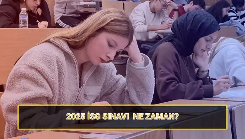 2025 İSG Sınavı Tarihleri ve Başvuru Süreci Detayları