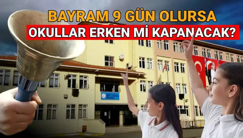 Okullar Ne Zaman Kapanıyor? Bayram Tatili Tatilin Süresi Etkiliyor Mu?