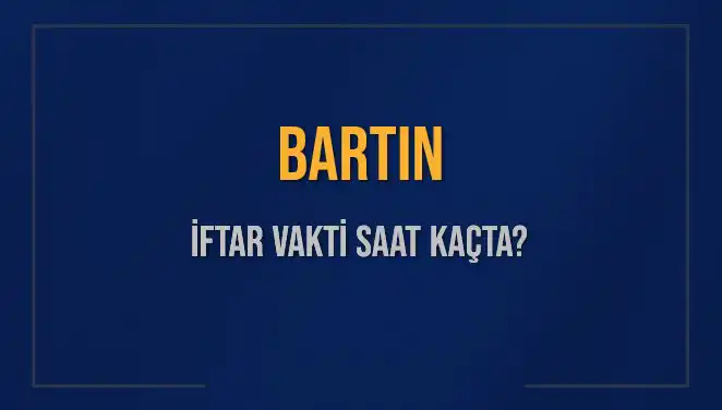 Bartın İftar Vakti: Bugün Akşam Ezanı Saat Kaçta Okunacak?
